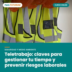 Teletrabajo: claves para gestionar tu tiempo y prevenir riesgos laborales – curso online Fem FUTURUM