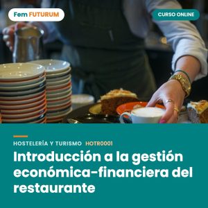 Introducción a la gestión económica-financiera del restaurante – curso online Fem FUTURUM