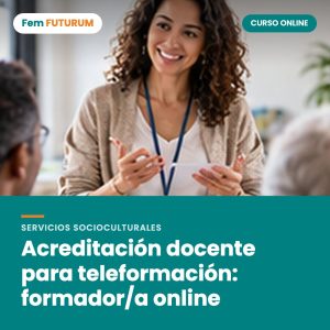 Acreditación docente para teleformación: formador/a online – curso online Fem FUTURUM