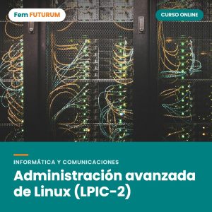 Administración avanzada de Linux (LPIC-2) – curso online Fem FUTURUM