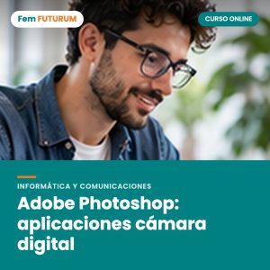 Adobe Photoshop: aplicaciones cámara digital – curso online Fem FUTURUM
