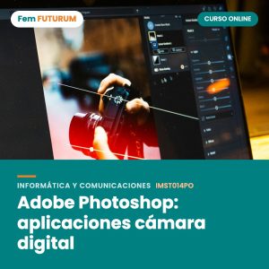 Adobe Photoshop: aplicaciones cámara digital – curso online Fem FUTURUM
