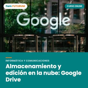 Almacenamiento y edición en la nube: Google Drive – curso online Fem FUTURUM