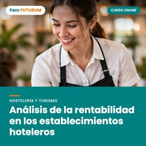 Análisis de la rentabilidad en los establecimientos hoteleros – curso online Fem FUTURUM