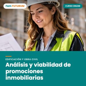 Análisis y viabilidad de promociones inmobiliarias – curso online Fem FUTURUM