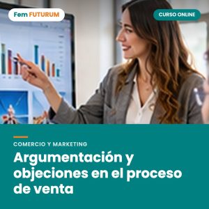Argumentación y objeciones en el proceso de venta – curso online Fem FUTURUM