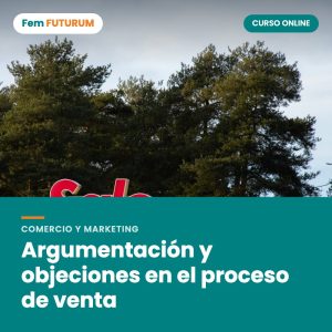 Argumentación y objeciones en el proceso de venta – curso online Fem FUTURUM