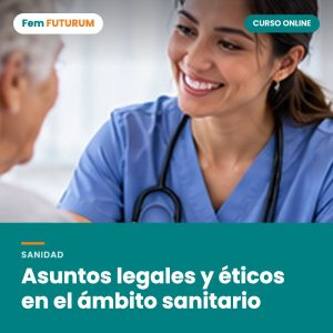 Asuntos legales y éticos en el ámbito sanitario – curso online Fem FUTURUM
