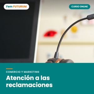 Atención a las reclamaciones – curso online Fem FUTURUM