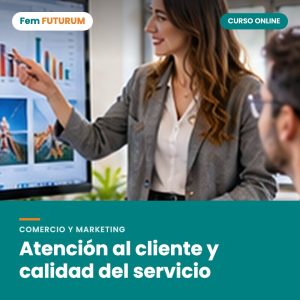Atención al cliente y calidad del servicio – curso online Fem FUTURUM