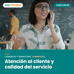 Atención al cliente y calidad del servicio – curso online Fem FUTURUM