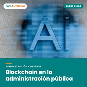 Blockchain en la administración pública – curso online Fem FUTURUM