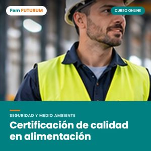 Certificación de calidad en alimentación – curso online Fem FUTURUM