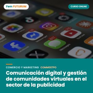 Comunicación digital y gestión de comunidades virtuales en el sector de la publicidad – curso online Fem FUTURUM