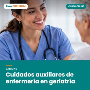 Cuidados auxiliares de enfermería en geriatría – curso online Fem FUTURUM