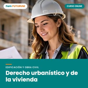 Derecho urbanístico y de la vivienda – curso online Fem FUTURUM