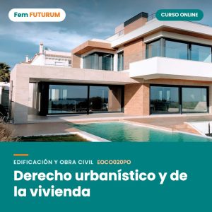 Derecho urbanístico y de la vivienda – curso online Fem FUTURUM