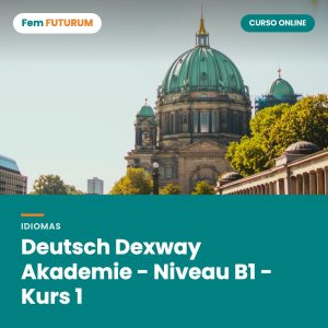 Deutsch Dexway Akademie - Niveau B1 - Kurs 1 – curso online Fem FUTURUM