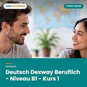 Deutsch Dexway Beruflich - Niveau B1 - Kurs 1 – curso online Fem FUTURUM
