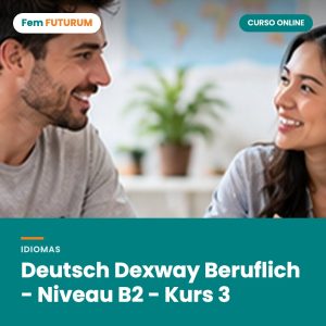 Deutsch Dexway Beruflich - Niveau B2 - Kurs 3 – curso online Fem FUTURUM