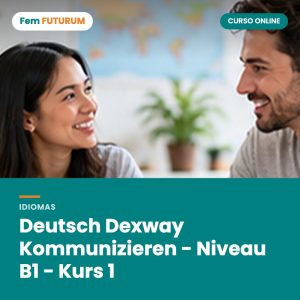 Deutsch Dexway Kommunizieren - Niveau B1 - Kurs 1 – curso online Fem FUTURUM