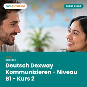 Deutsch Dexway Kommunizieren - Niveau B1 - Kurs 2 – curso online Fem FUTURUM