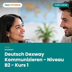 Deutsch Dexway Kommunizieren - Niveau B2 - Kurs 1 – curso online Fem FUTURUM