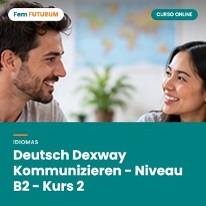 Deutsch Dexway Kommunizieren - Niveau B2 - Kurs 2 – curso online Fem FUTURUM