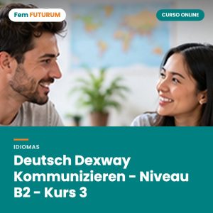 Deutsch Dexway Kommunizieren - Niveau B2 - Kurs 3 – curso online Fem FUTURUM