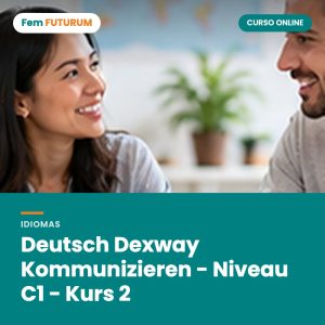 Deutsch Dexway Kommunizieren - Niveau C1 - Kurs 2 – curso online Fem FUTURUM