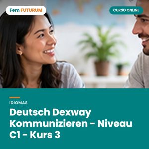 Deutsch Dexway Kommunizieren - Niveau C1 - Kurs 3 – curso online Fem FUTURUM