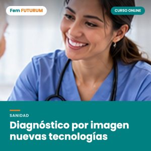 Diagnóstico por imagen nuevas tecnologías – curso online Fem FUTURUM