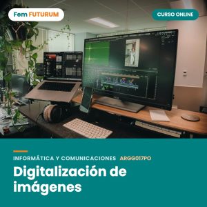Digitalización de imágenes – curso online Fem FUTURUM