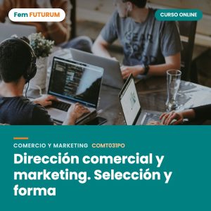 Dirección comercial y marketing. Selección y forma – curso online Fem FUTURUM