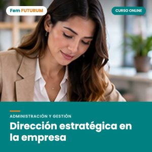 Dirección estratégica en la empresa – curso online Fem FUTURUM