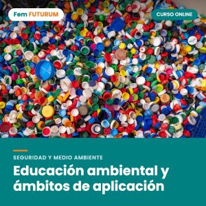 Educación ambiental y ámbitos de aplicación – curso online Fem FUTURUM