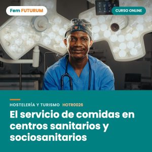El servicio de comidas en centros sanitarios y sociosanitarios – curso online Fem FUTURUM