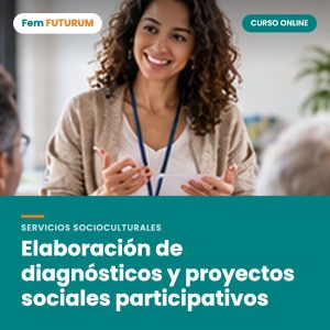 Elaboración de diagnósticos y proyectos sociales participativos – curso online Fem FUTURUM