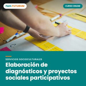 Elaboración de diagnósticos y proyectos sociales participativos – curso online Fem FUTURUM