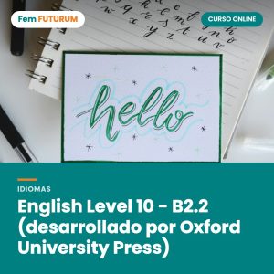 English Level 10 - B2.2 (desarrollado por Oxford University Press) – curso online Fem FUTURUM