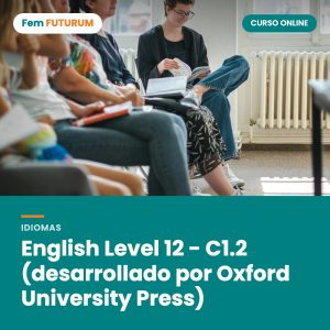 English Level 12 - C1.2 (desarrollado por Oxford University Press) – curso online Fem FUTURUM