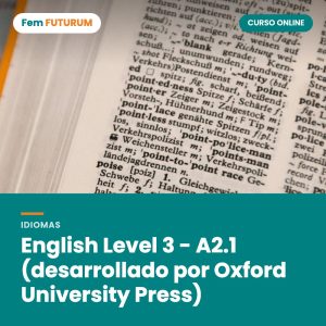 English Level 3 - A2.1 (desarrollado por Oxford University Press) – curso online Fem FUTURUM