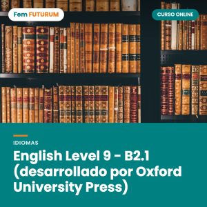 English Level 9 - B2.1 (desarrollado por Oxford University Press) – curso online Fem FUTURUM