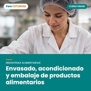 Envasado, acondicionado y embalaje de productos alimentarios – curso online Fem FUTURUM