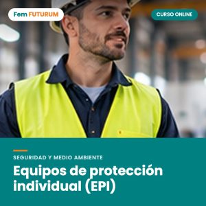 Equipos de protección individual (EPI) – curso online Fem FUTURUM