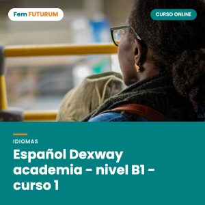 Español Dexway academia - nivel B1 - curso 1 – curso online Fem FUTURUM