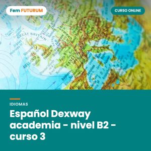 Español Dexway academia - nivel B2 - curso 3 – curso online Fem FUTURUM