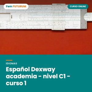 Español Dexway academia - nivel C1 - curso 1 – curso online Fem FUTURUM