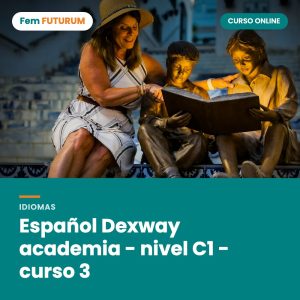 Español Dexway academia - nivel C1 - curso 3 – curso online Fem FUTURUM