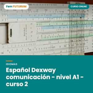 Español Dexway comunicación - nivel A1 - curso 2 – curso online Fem FUTURUM